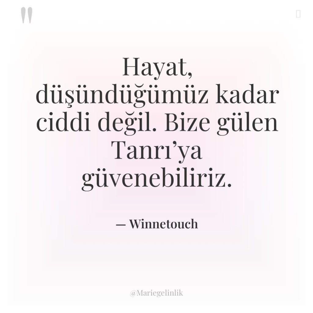 Hayat, düşündüğümüz kadar ciddi değil. Bize gülen Tanrı’ya güvenebiliriz.