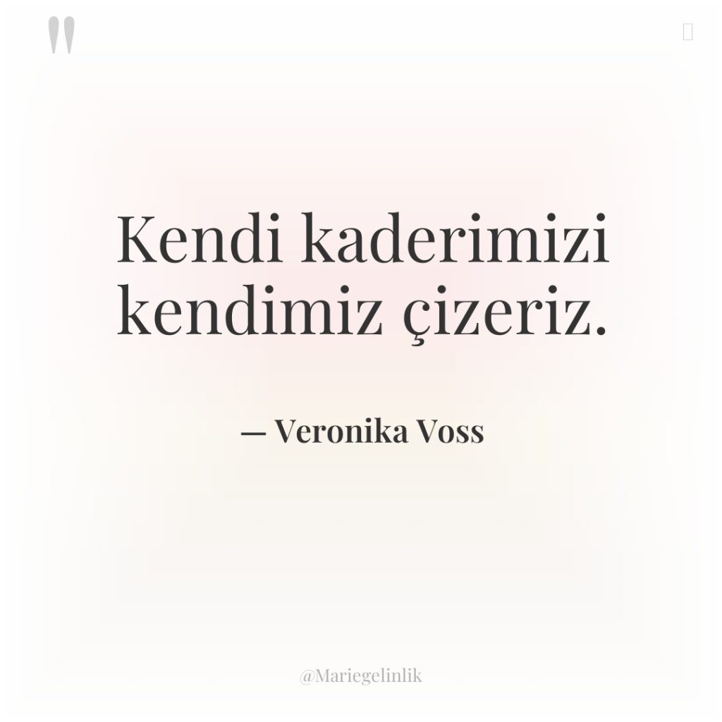 Kendi kaderimizi kendimiz çizeriz.