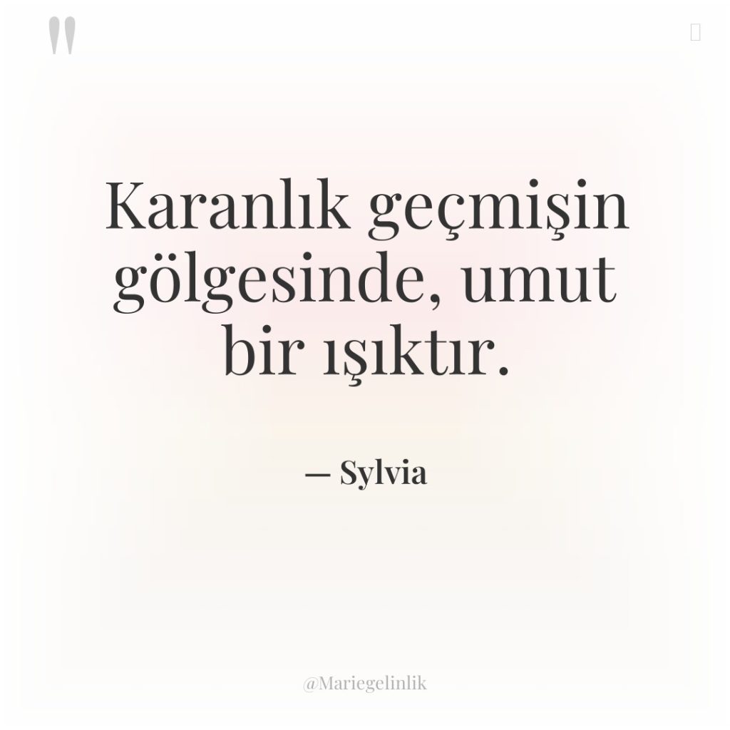 Karanlık geçmişin gölgesinde, umut bir ışıktır.