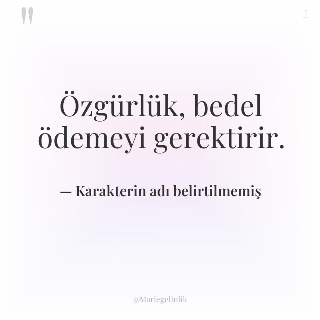 Özgürlük, bedel ödemeyi gerektirir.