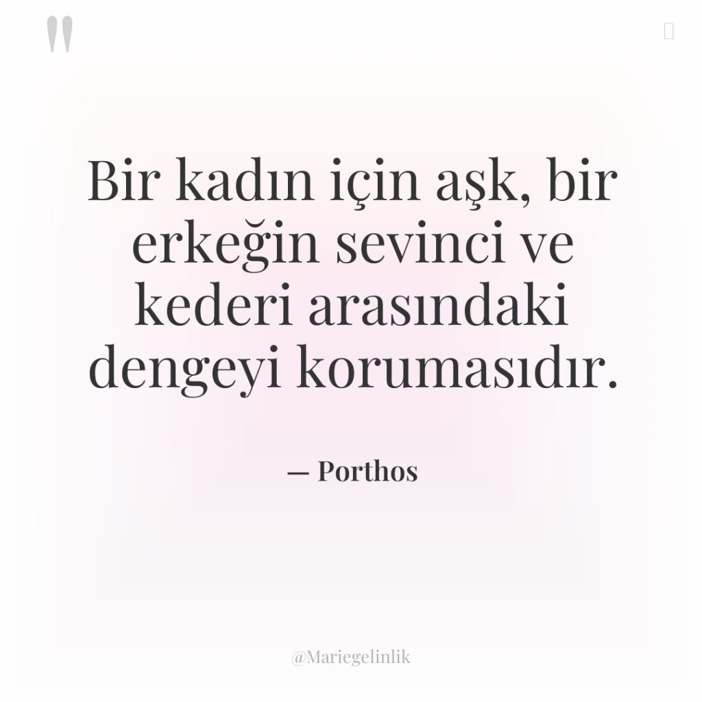 Bir kadın için aşk, bir erkeğin sevinci ve kederi arasındaki…