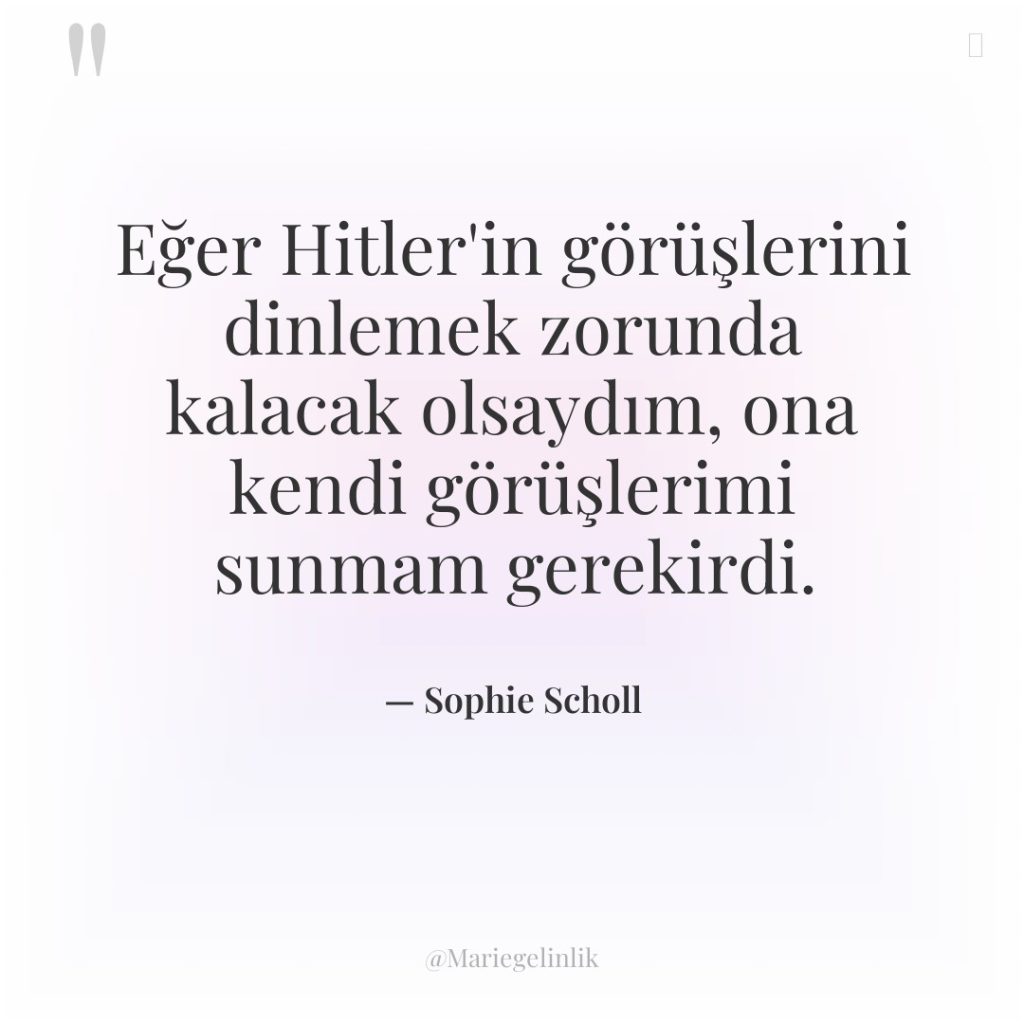 Eğer Hitler’in görüşlerini dinlemek zorunda kalacak olsaydım, ona kendi görüşlerimi…
