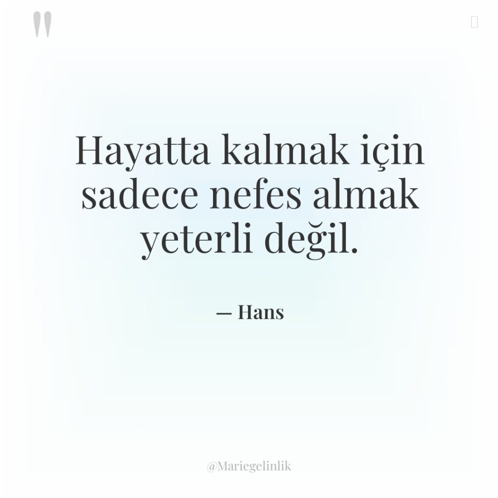 Hayatta kalmak için sadece nefes almak yeterli değil.