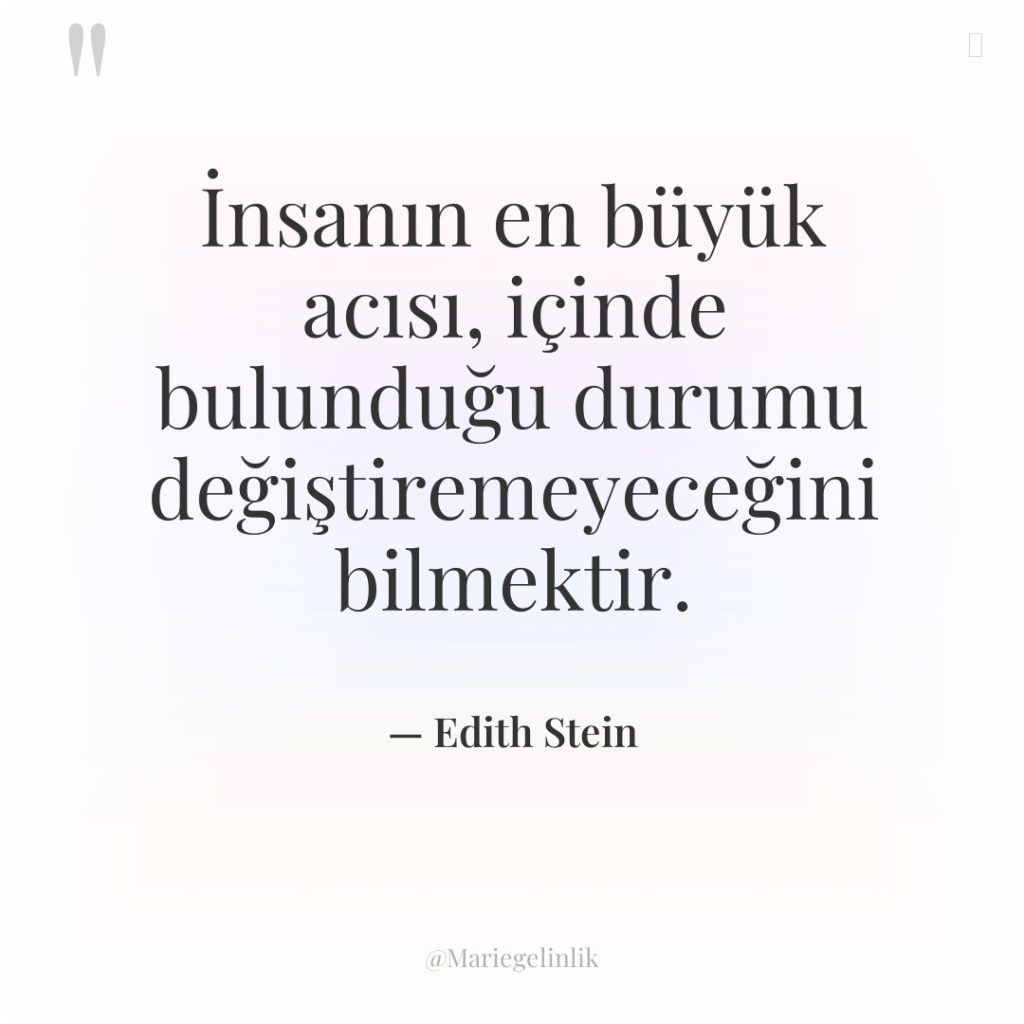 İnsanın en büyük acısı, içinde bulunduğu durumu değiştiremeyeceğini bilmektir.