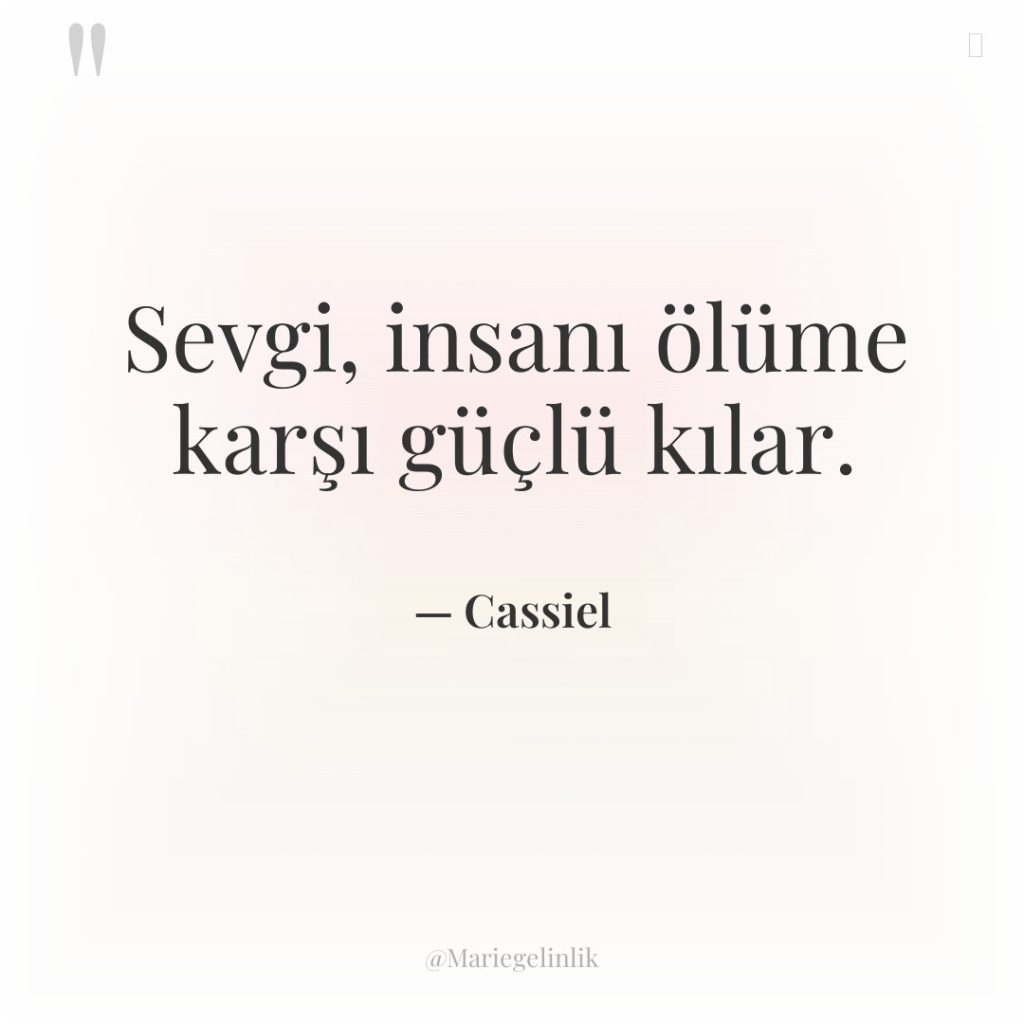 Sevgi, insanı ölüme karşı güçlü kılar.