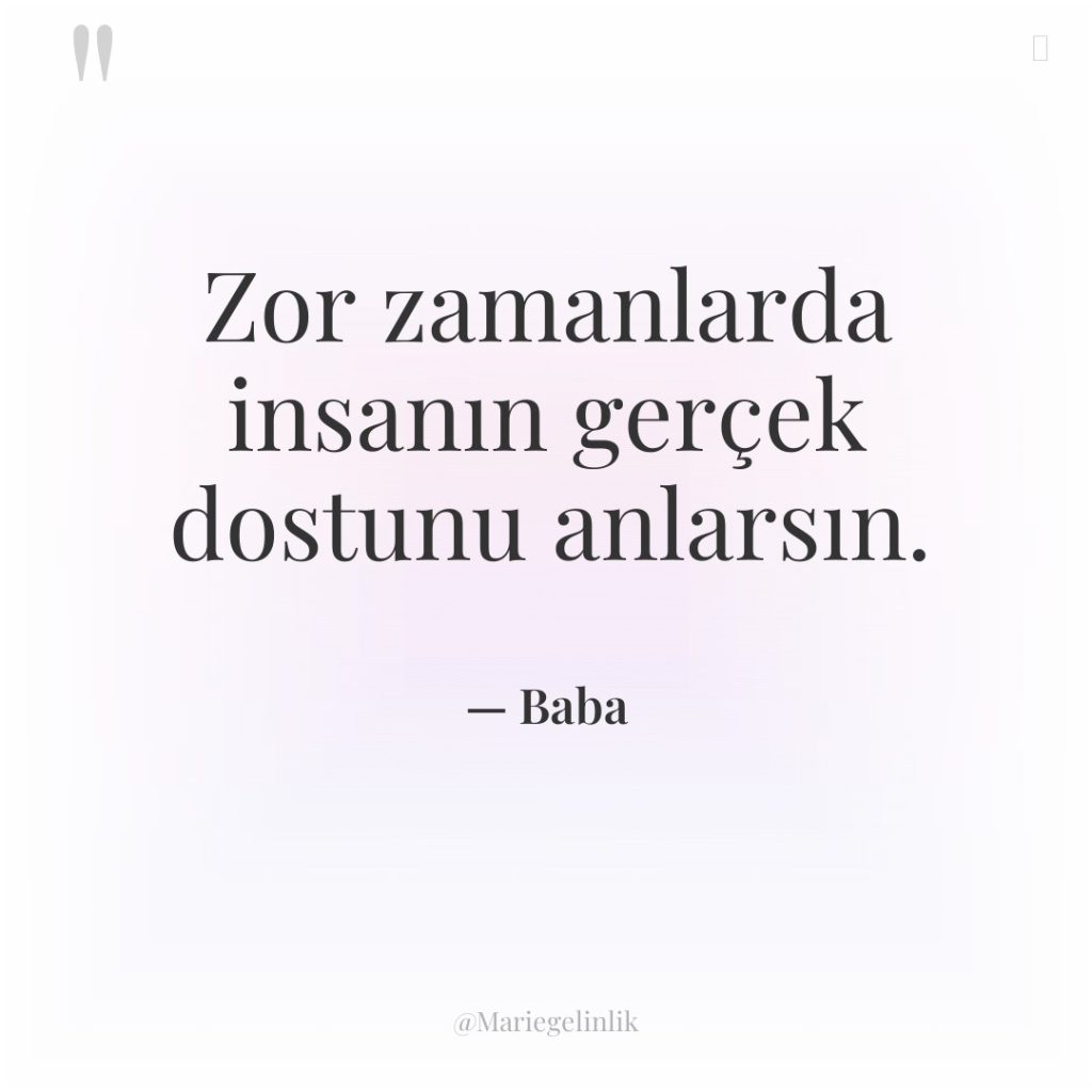 Zor zamanlarda insanın gerçek dostunu anlarsın.