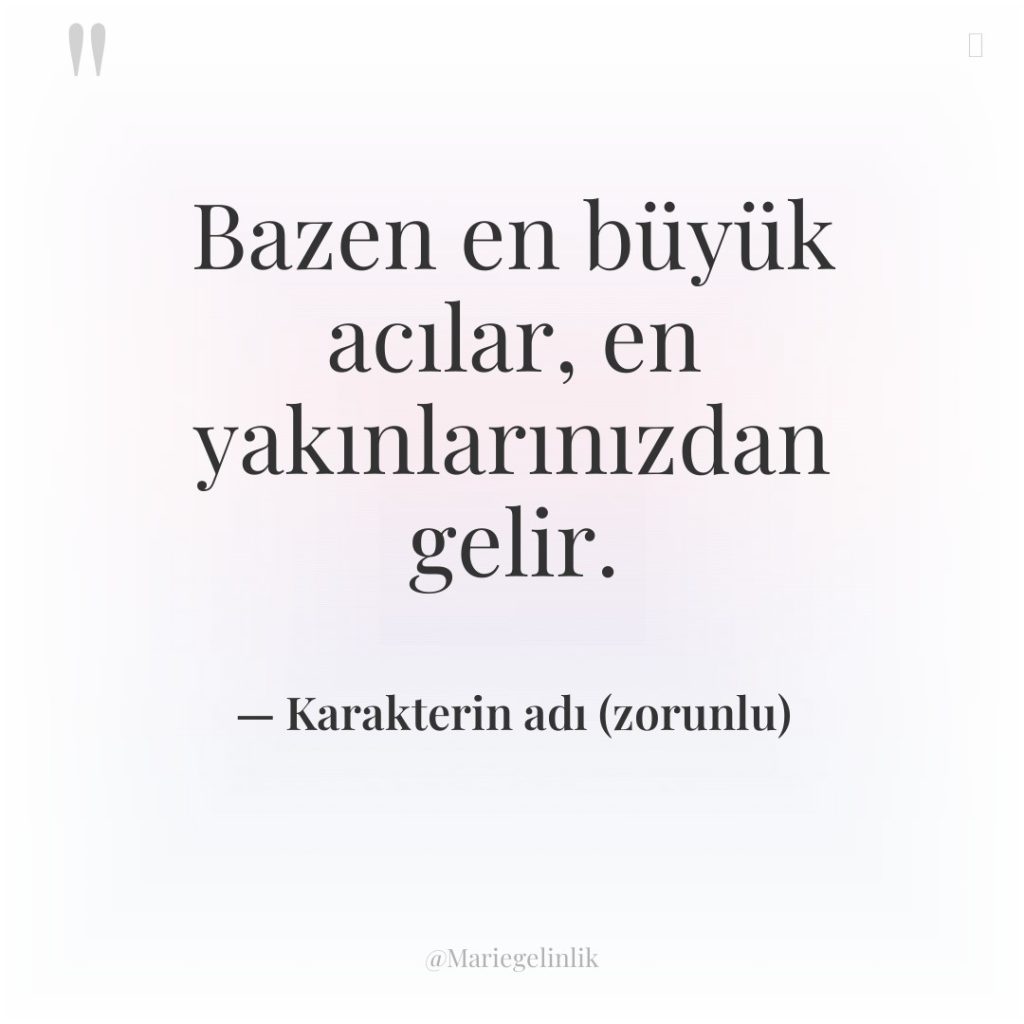 Bazen en büyük acılar, en yakınlarınızdan gelir.