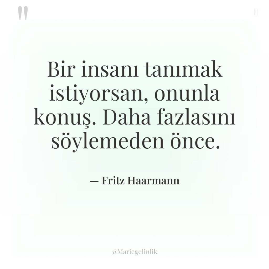 Bir insanı tanımak istiyorsan, onunla konuş. Daha fazlasını söylemeden önce.