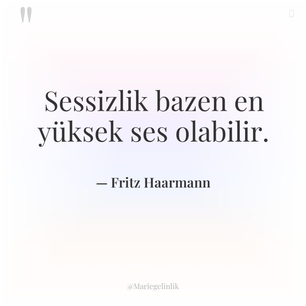 Sessizlik bazen en yüksek ses olabilir.