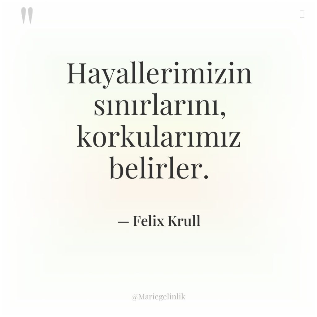 Hayallerimizin sınırlarını, korkularımız belirler.