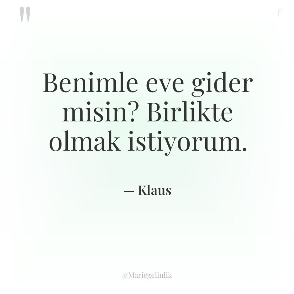 Benimle eve gider misin? Birlikte olmak istiyorum.