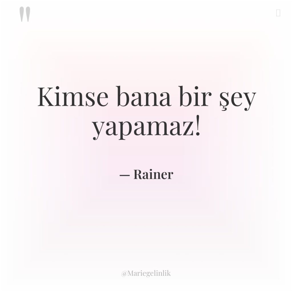 Kimse bana bir şey yapamaz!