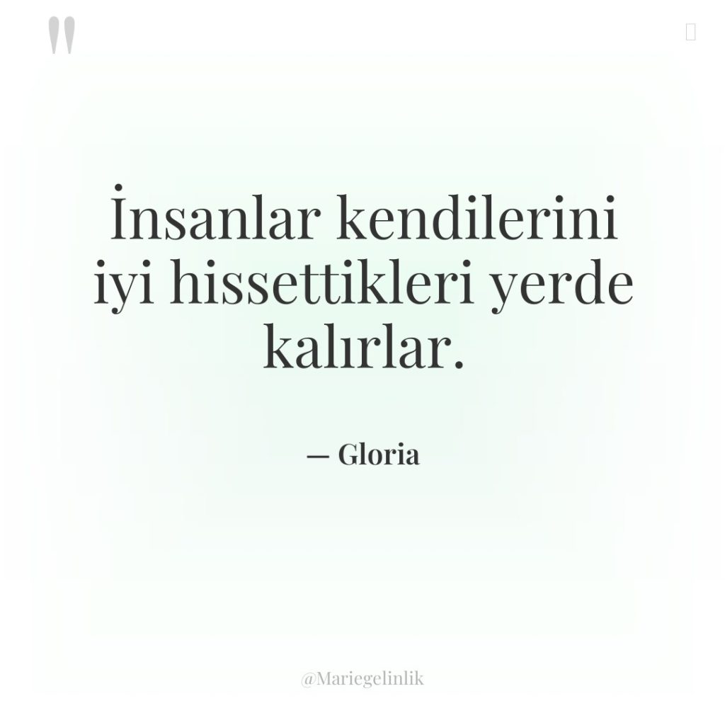 İnsanlar kendilerini iyi hissettikleri yerde kalırlar.