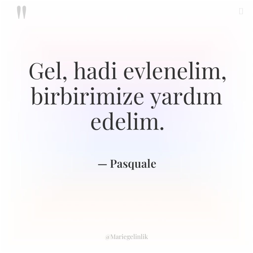 Gel, hadi evlenelim, birbirimize yardım edelim.