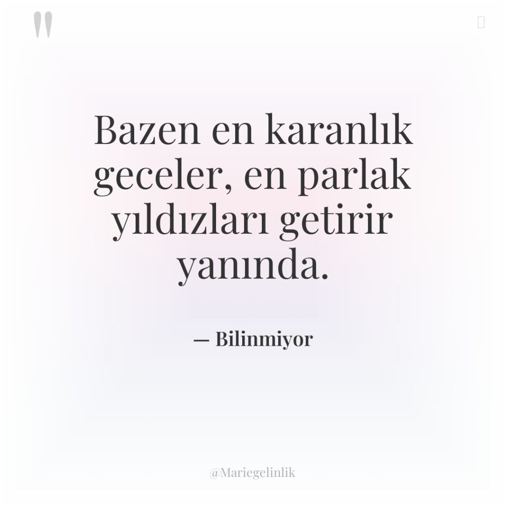 Bazen en karanlık geceler, en parlak yıldızları getirir yanında.