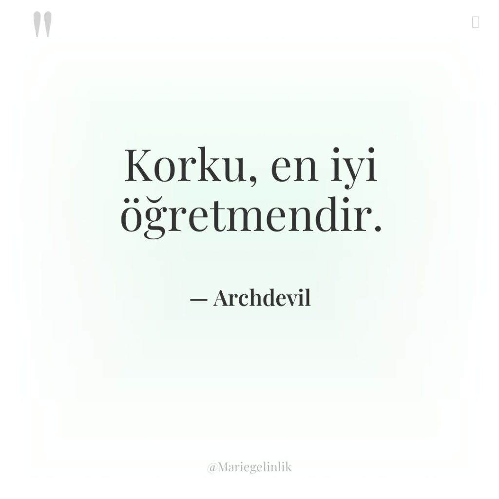 Korku, en iyi öğretmendir.