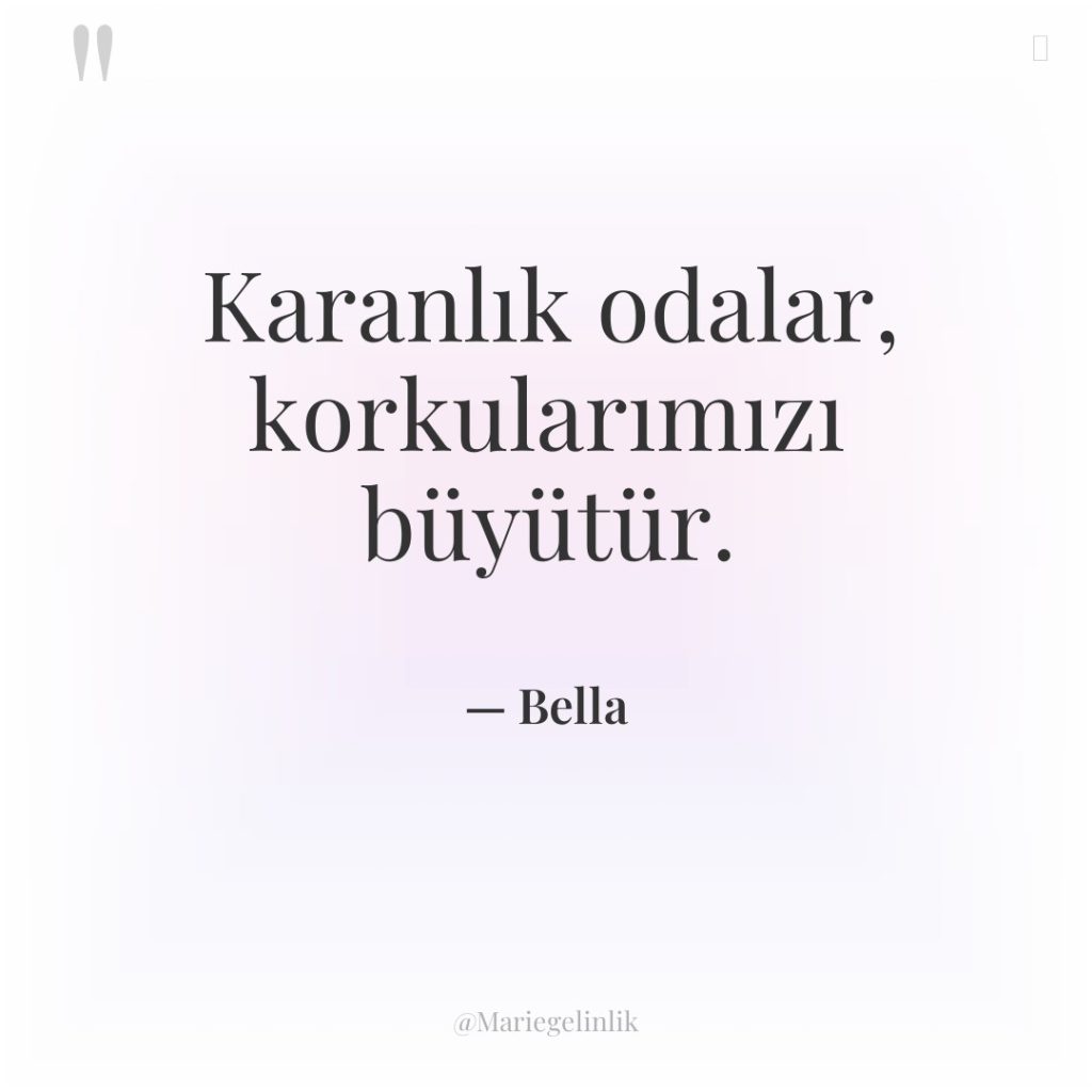 Karanlık odalar, korkularımızı büyütür.