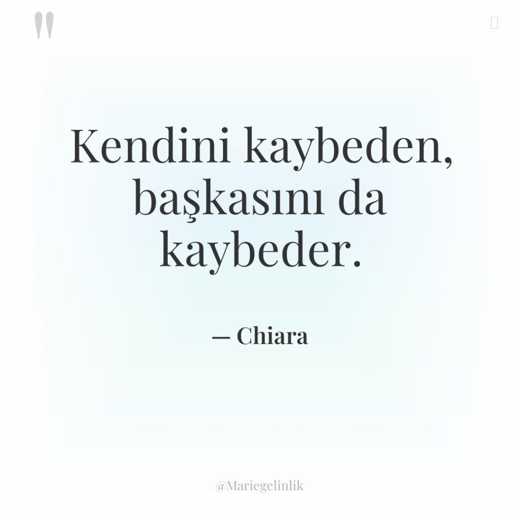 Kendini kaybeden, başkasını da kaybeder.