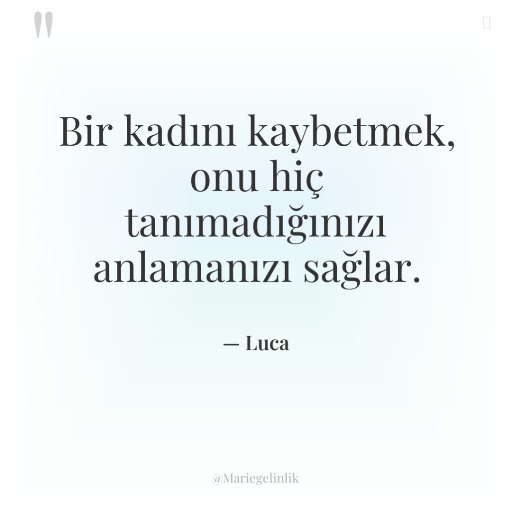 Bir kadını kaybetmek, onu hiç tanımadığınızı anlamanızı sağlar.