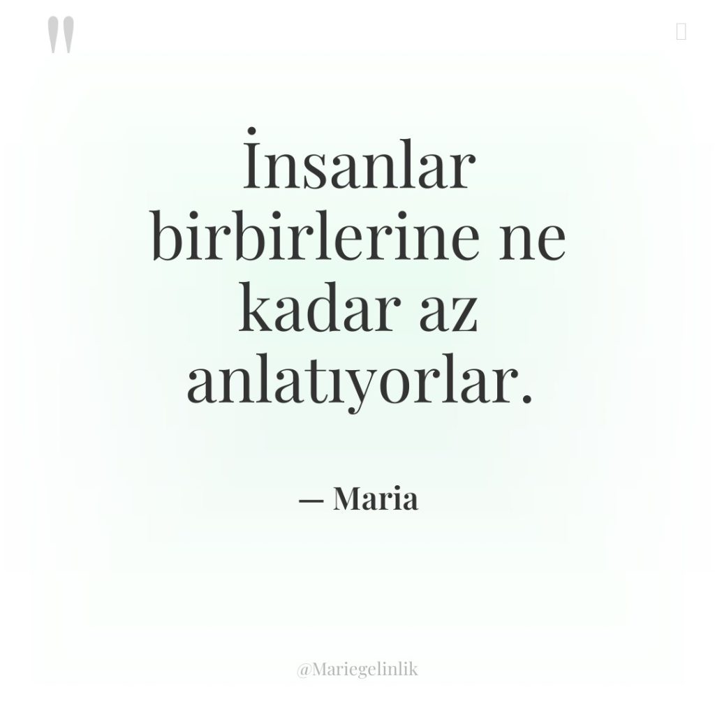 İnsanlar birbirlerine ne kadar az anlatıyorlar.