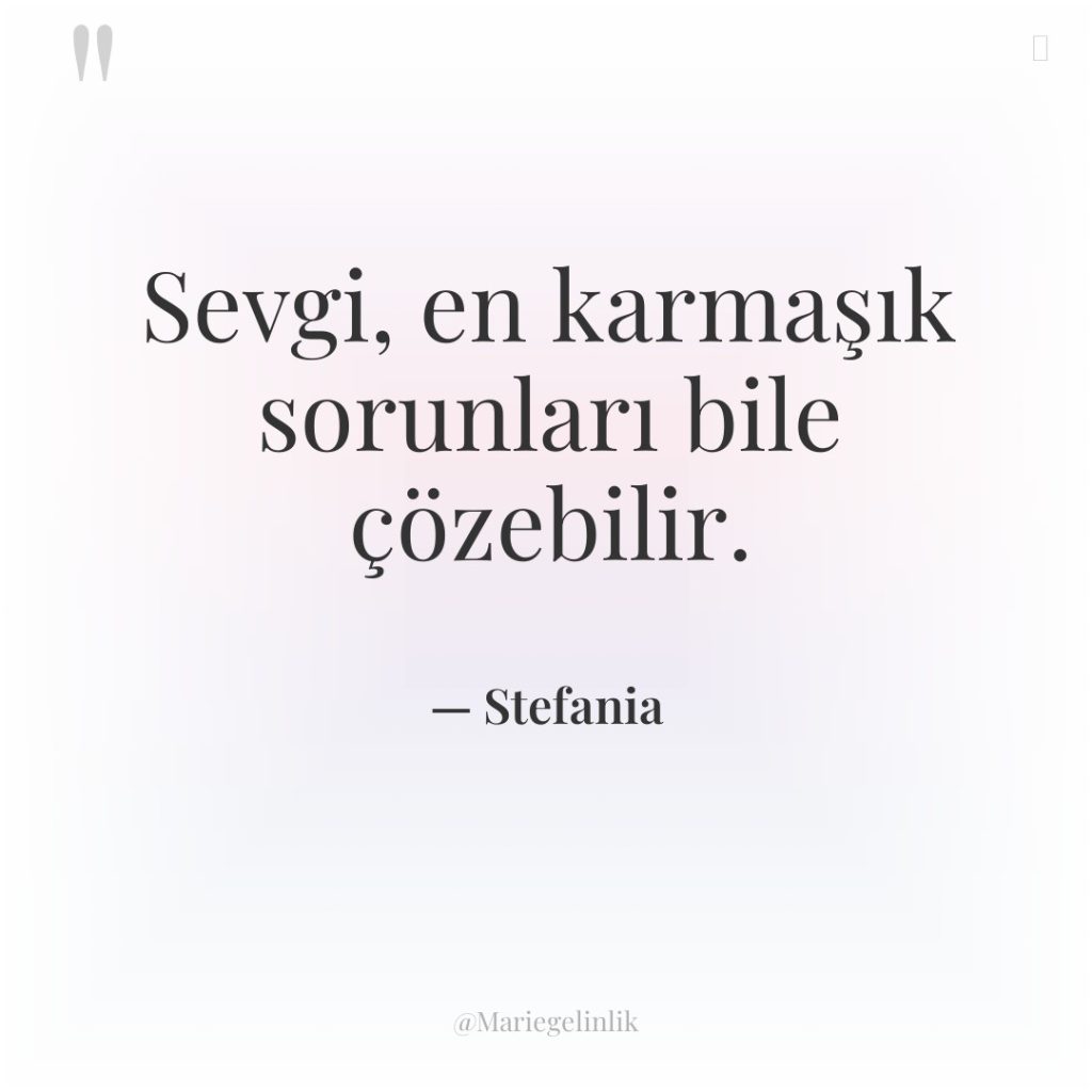 Sevgi, en karmaşık sorunları bile çözebilir.