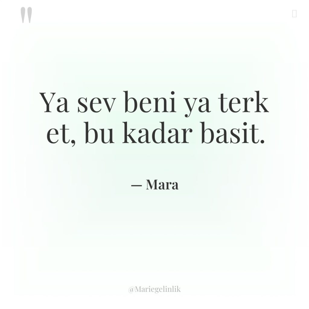 Ya sev beni ya terk et, bu kadar basit.