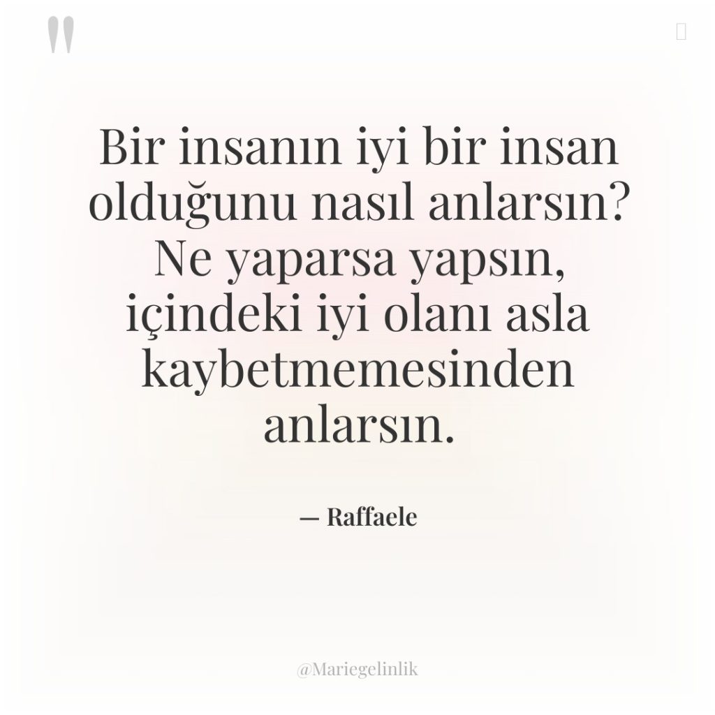 Bir insanın iyi bir insan olduğunu nasıl anlarsın? Ne yaparsa…