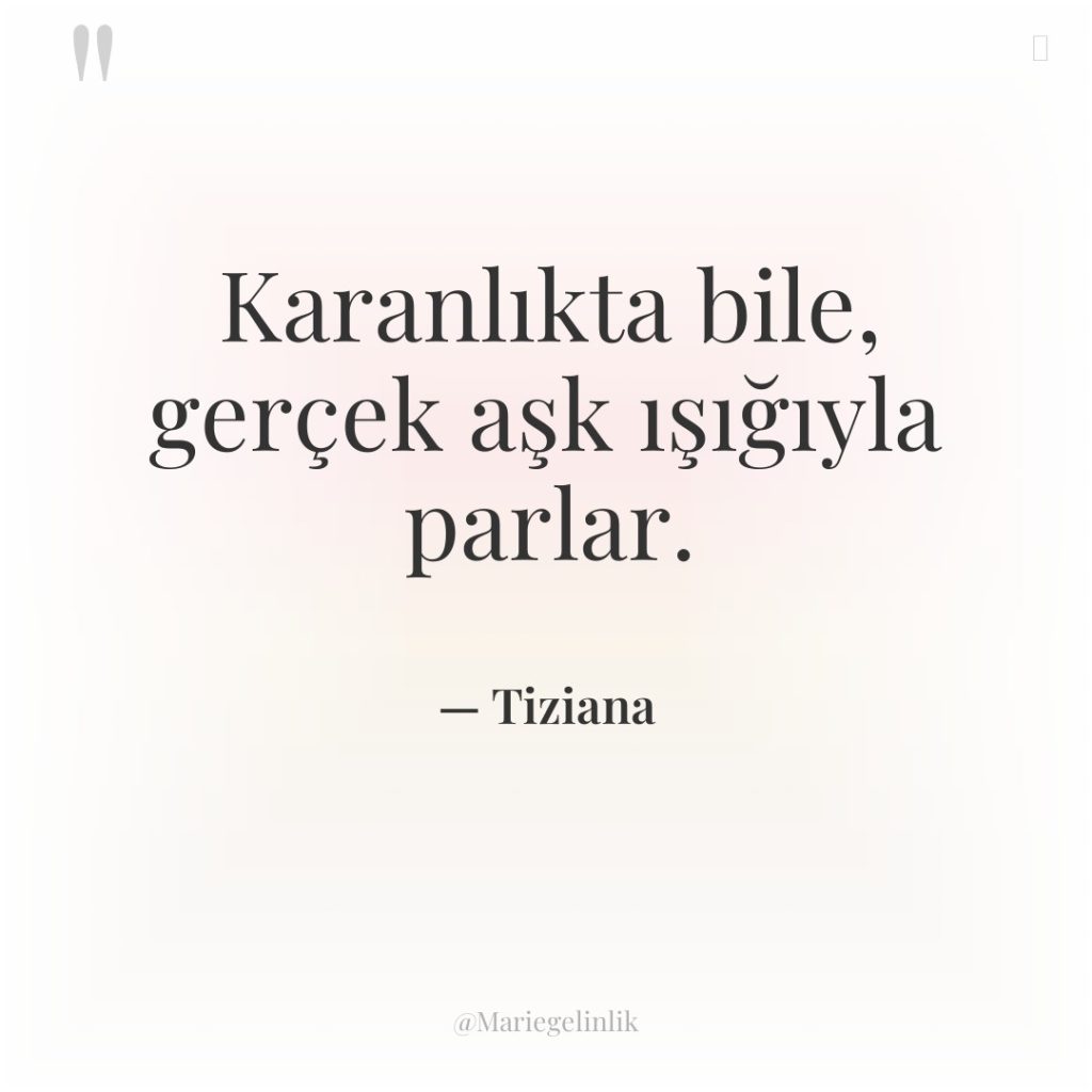 Karanlıkta bile, gerçek aşk ışığıyla parlar.