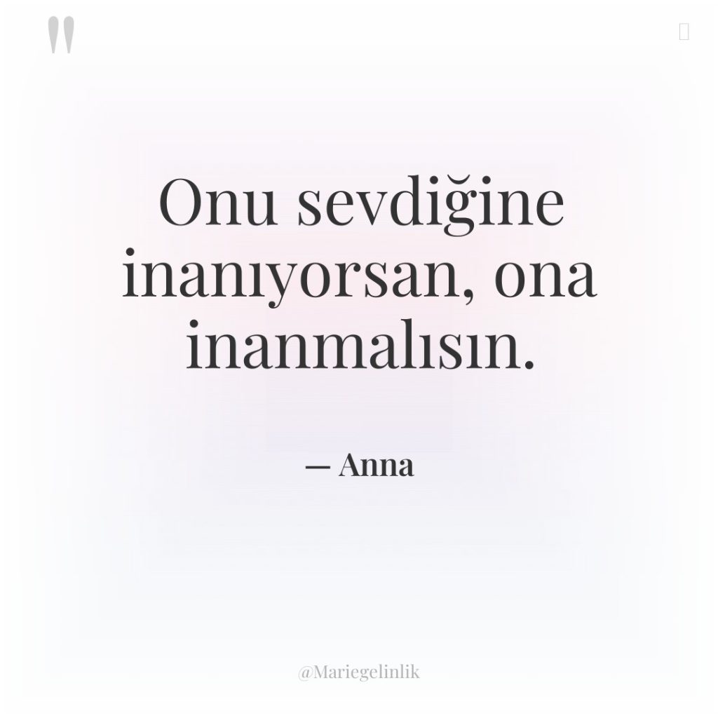 Onu sevdiğine inanıyorsan, ona inanmalısın.