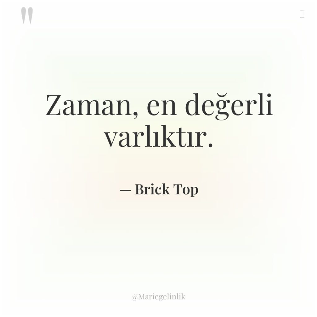 Zaman, en değerli varlıktır.