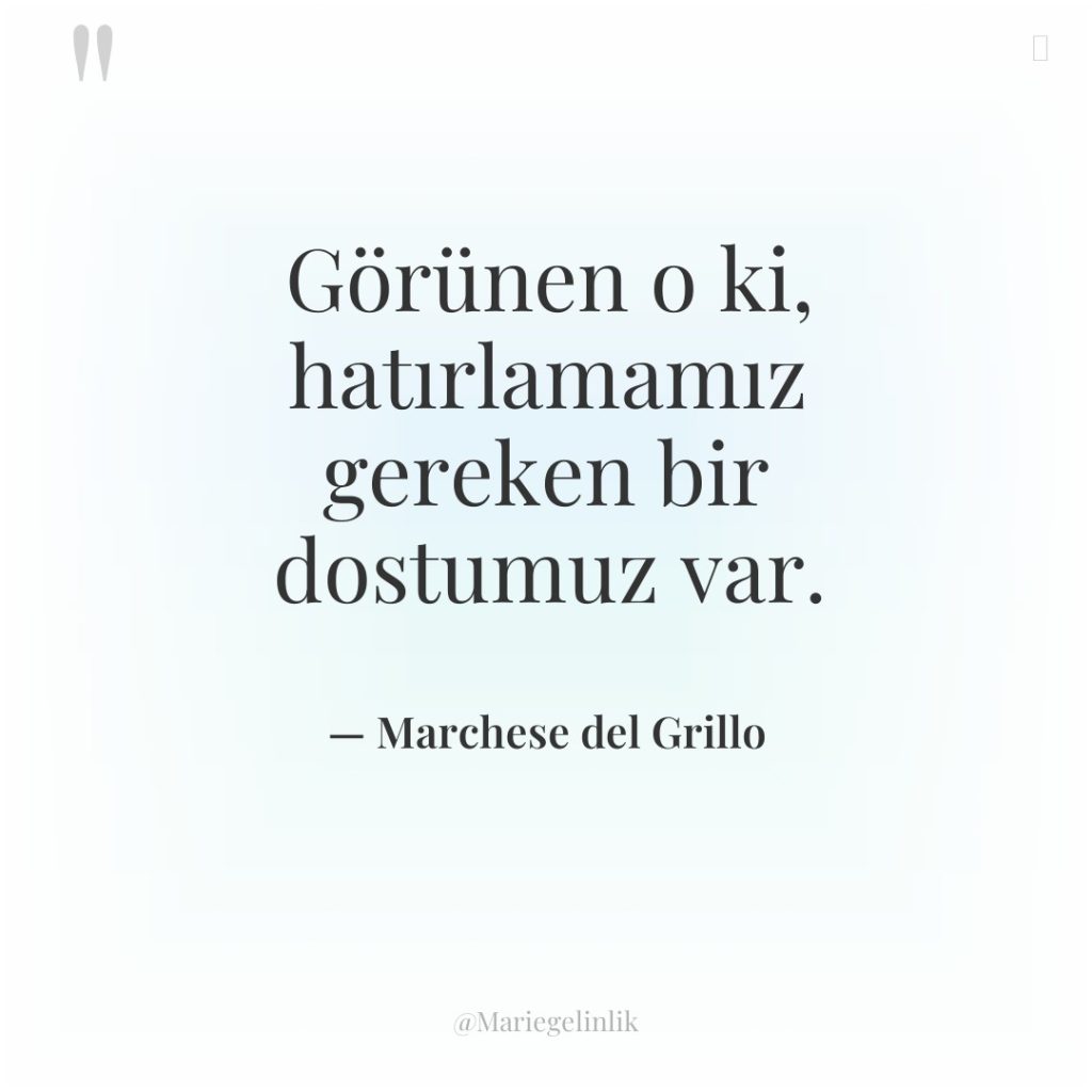 Görünen o ki, hatırlamamız gereken bir dostumuz var.