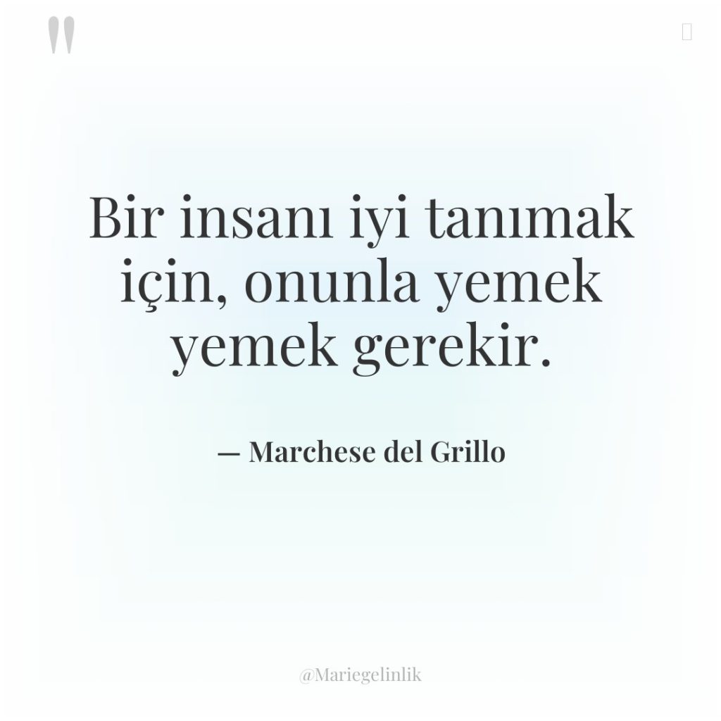 Bir insanı iyi tanımak için, onunla yemek yemek gerekir.