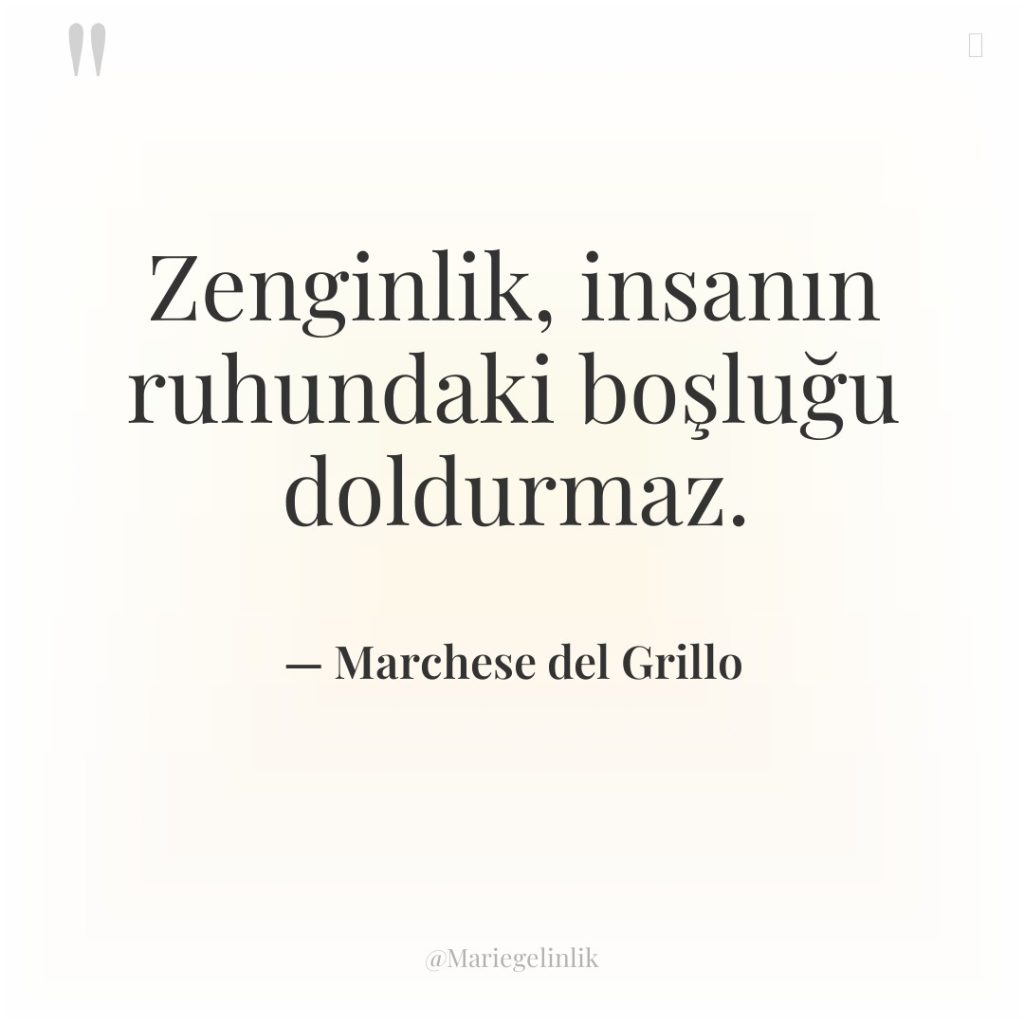 Zenginlik, insanın ruhundaki boşluğu doldurmaz.