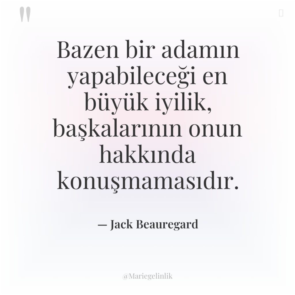 Bazen bir adamın yapabileceği en büyük iyilik, başkalarının onun hakkında…