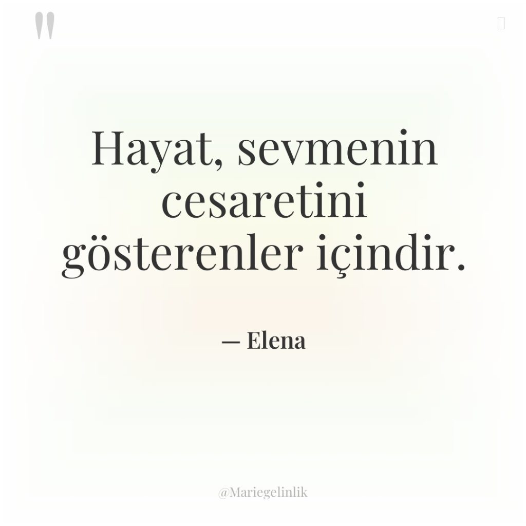 Hayat, sevmenin cesaretini gösterenler içindir.