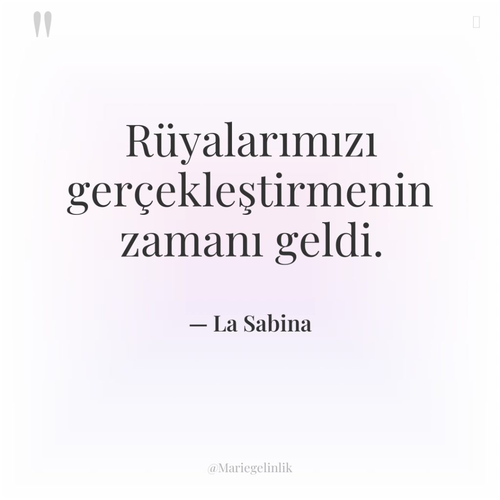 Rüyalarımızı gerçekleştirmenin zamanı geldi.