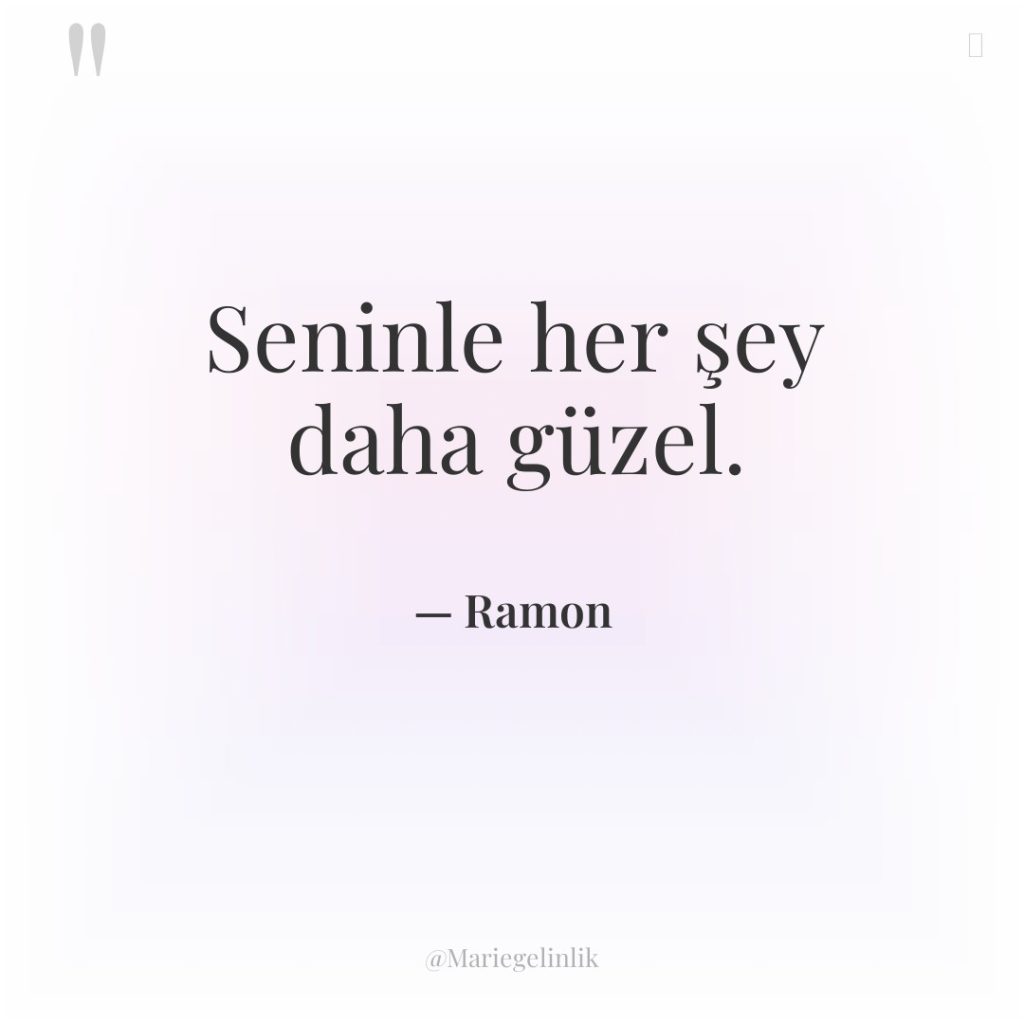 Seninle her şey daha güzel.