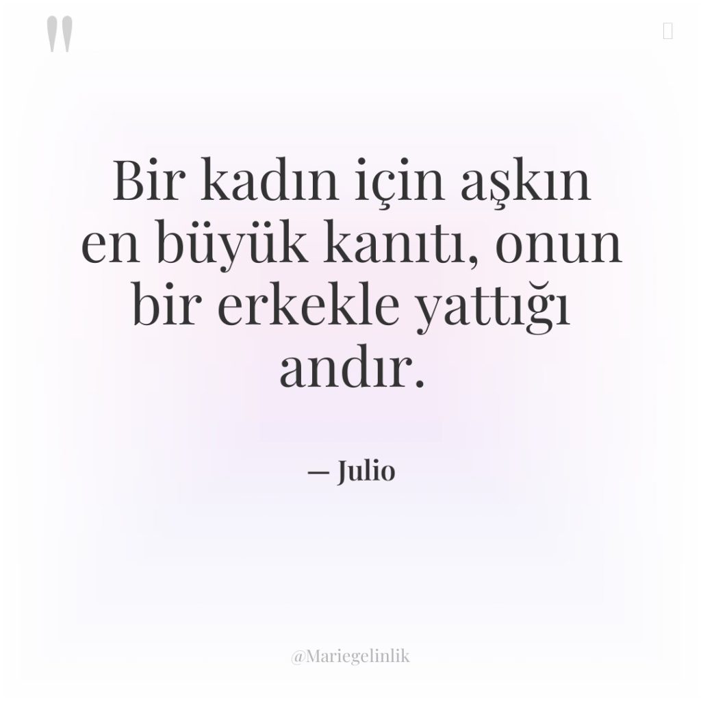 Bir kadın için aşkın en büyük kanıtı, onun bir erkekle…