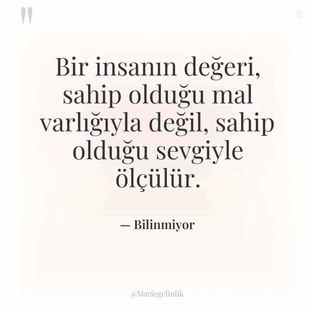 Bir insanın değeri, sahip olduğu mal varlığıyla değil, sahip olduğu…