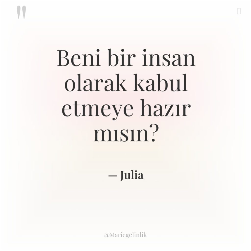 Beni bir insan olarak kabul etmeye hazır mısın?