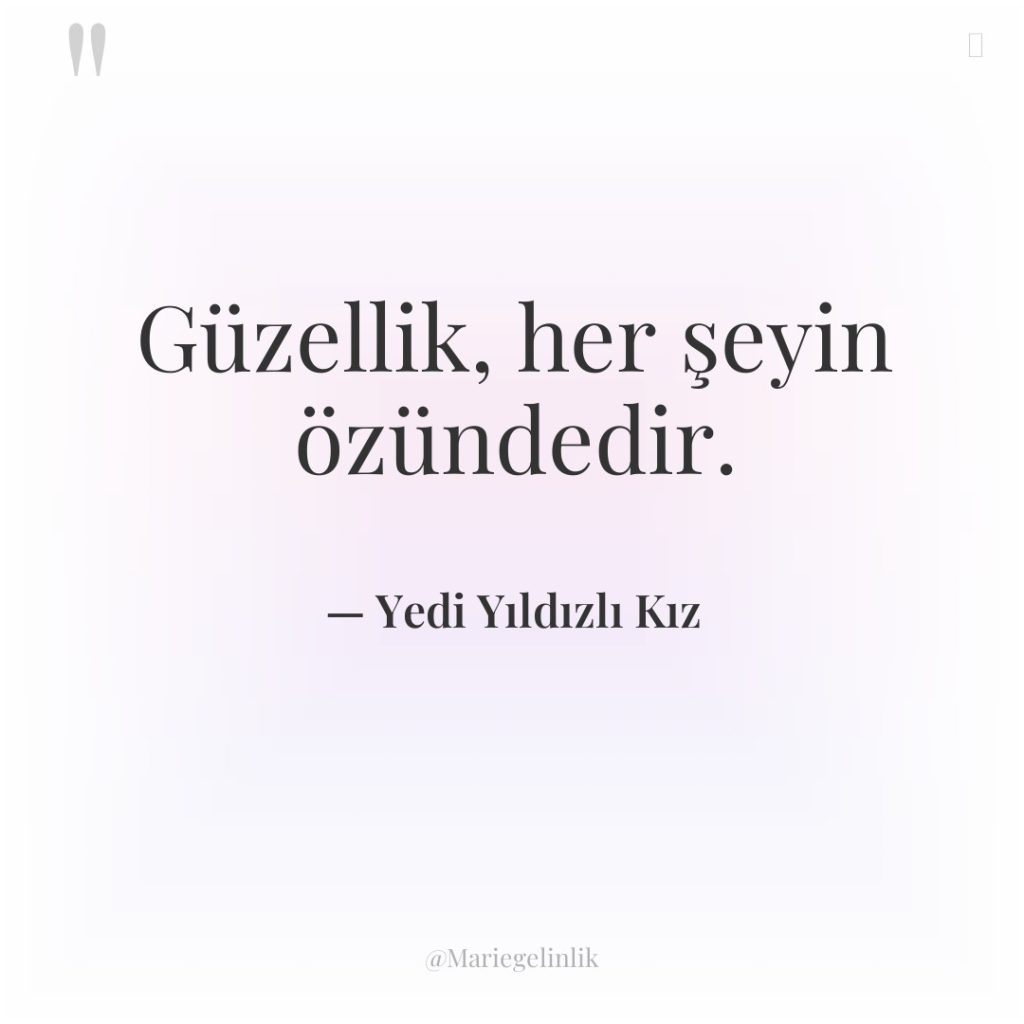 Güzellik, her şeyin özündedir.