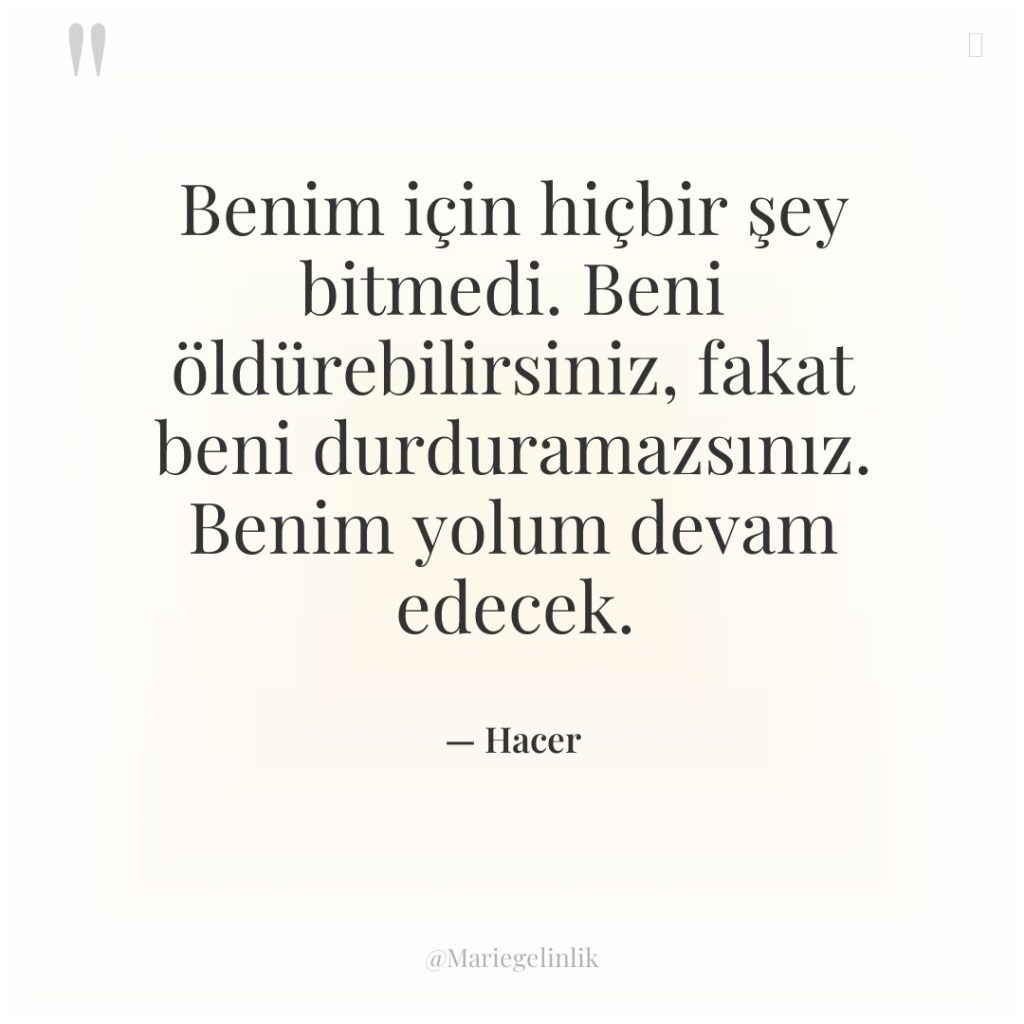 Benim için hiçbir şey bitmedi. Beni öldürebilirsiniz, fakat beni durduramazsınız….