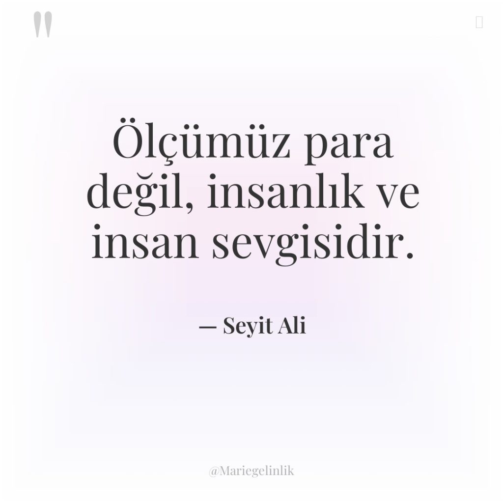 Ölçümüz para değil, insanlık ve insan sevgisidir.