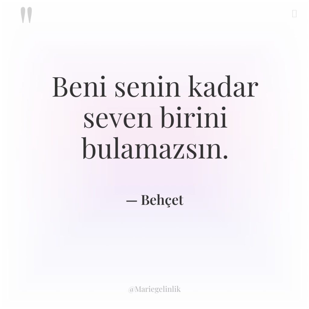 Beni senin kadar seven birini bulamazsın.