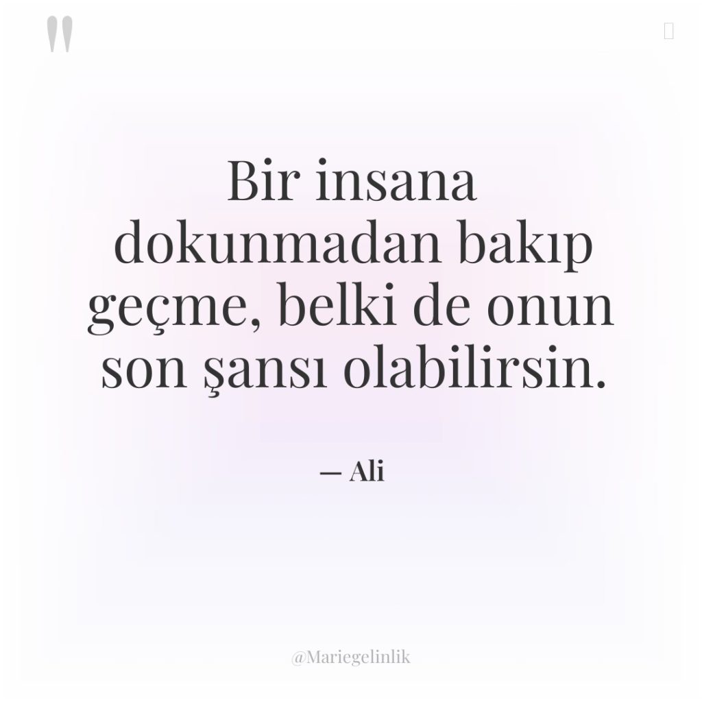 Bir insana dokunmadan bakıp geçme, belki de onun son şansı…