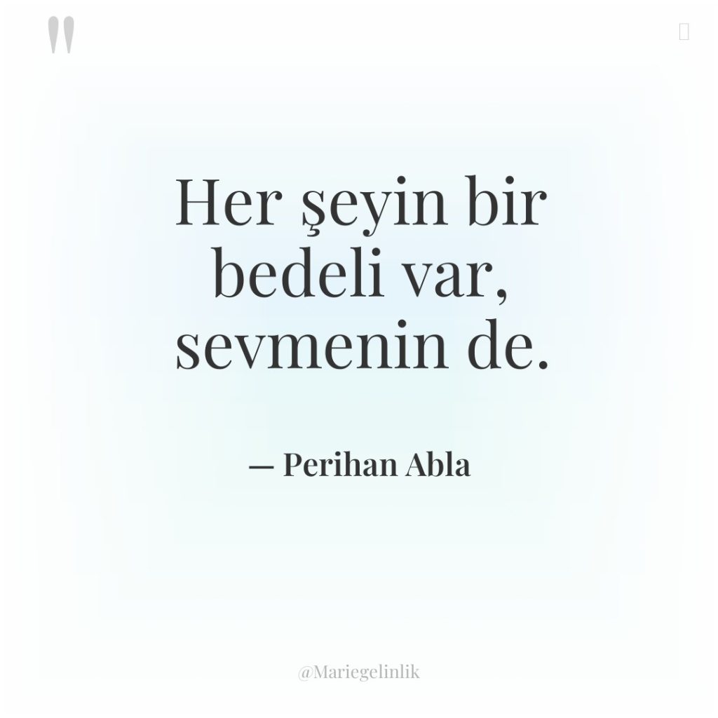 Her şeyin bir bedeli var, sevmenin de.