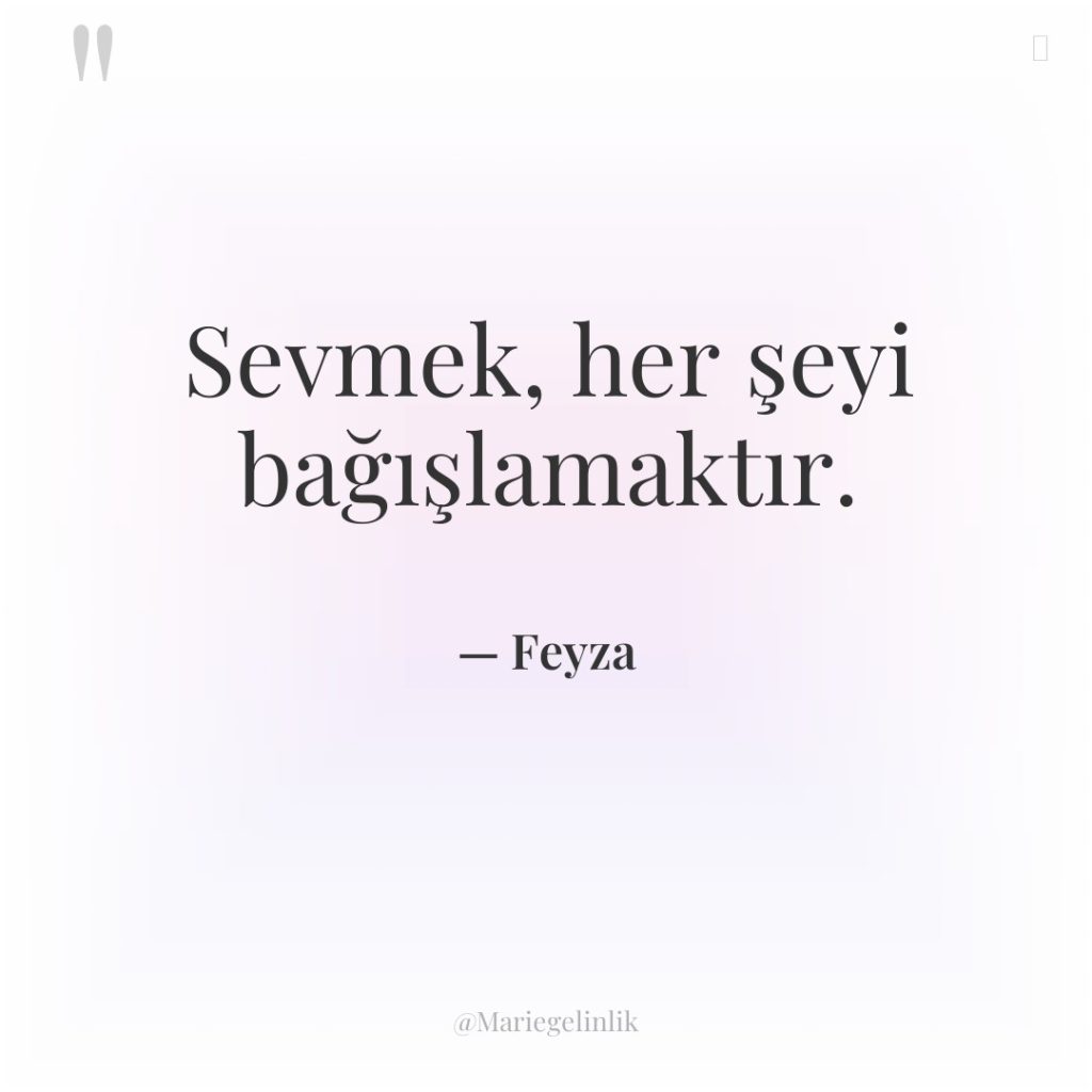 Sevmek, her şeyi bağışlamaktır.