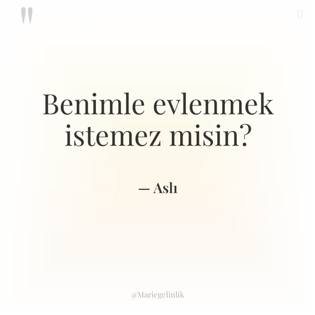 Benimle evlenmek istemez misin?