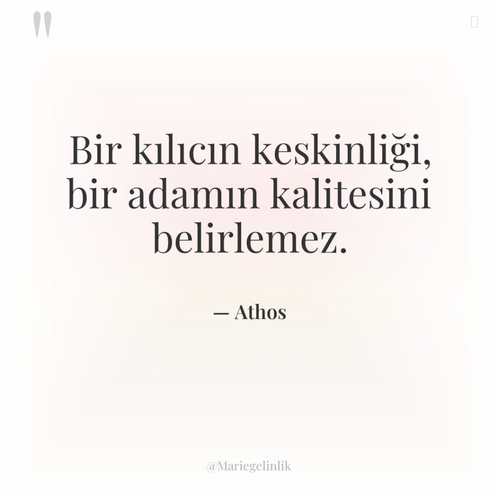 Bir kılıcın keskinliği, bir adamın kalitesini belirlemez.