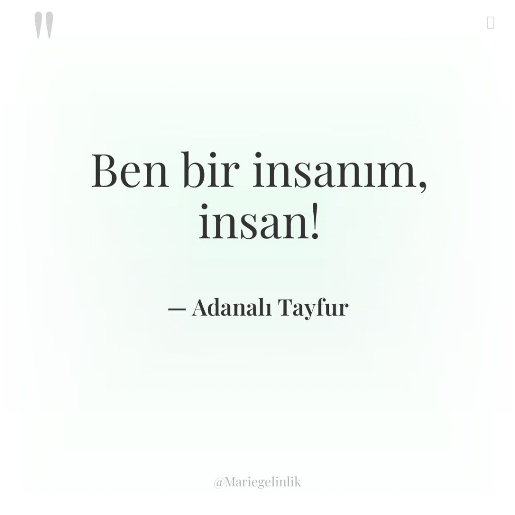 Ben bir insanım, insan!